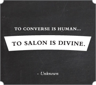 To Converse is Human... to Salon is Divine